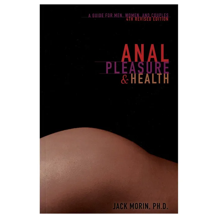 Anal Pleasure Health 4th Edition A Guide for Men Women and Couples Down There Press SCB Anal