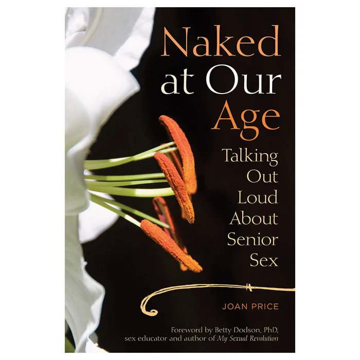 Couples Seal Press Naked at Our Age Talking Out Loud About Senior Sex Talking Out Loud About Senior Sex Seal Press Couples Seal Press Naked at Our Age Talking Out Loud About Senior Sex Talking Out Loud About Senior Sex Seal Press